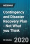 Contingency and Disaster Recovery Plan - Not What you Think - Webinar (Recorded) - Product Thumbnail Image