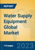 Water Supply Equipment Global Market Insights 2023, Analysis and Forecast to 2028, by Manufacturers, Regions, Technology, Application, Product Type- Product Image