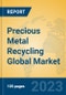 Precious Metal Recycling Global Market Insights 2023, Analysis and Forecast to 2028, by Manufacturers, Regions, Technology, Product Type - Product Image