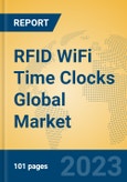RFID WiFi Time Clocks Global Market Insights 2023, Analysis and Forecast to 2028, by Manufacturers, Regions, Technology, Application, Product Type- Product Image