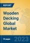Wooden Decking Global Market Insights 2023, Analysis and Forecast to 2028, by Manufacturers, Regions, Technology, Application, Product Type - Product Image