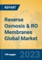 Reverse Osmosis & RO Membranes Global Market Insights 2023, Analysis and Forecast to 2028, by Manufacturers, Regions, Technology, Application, Product Type - Product Image