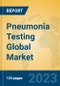 Pneumonia Testing Global Market Insights 2023, Analysis and Forecast to 2028, by Manufacturers, Regions, Technology, Application, Product Type - Product Image