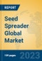Seed Spreader Global Market Insights 2023, Analysis and Forecast to 2028, by Manufacturers, Regions, Technology, Application, Product Type - Product Image