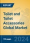 Toilet and Toilet Accessories Global Market Insights 2024, Analysis and Forecast to 2029, by Manufacturers, Regions, Technology, Application, Product Type - Product Image