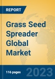 Grass Seed Spreader Global Market Insights 2023, Analysis and Forecast to 2028, by Manufacturers, Regions, Technology, Application, Product Type- Product Image