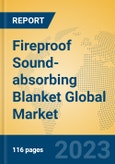 Fireproof Sound-absorbing Blanket Global Market Insights 2023, Analysis and Forecast to 2028, by Manufacturers, Regions, Technology, Application, Product Type- Product Image