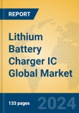 Lithium Battery Charger IC Global Market Insights 2024, Analysis and Forecast to 2029, by Manufacturers, Regions, Technology, Application- Product Image
