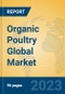 Organic Poultry Global Market Insights 2023, Analysis and Forecast to 2028, by Manufacturers, Regions, Technology, Application, Product Type - Product Image