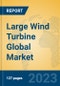 Large Wind Turbine Global Market Insights 2023, Analysis and Forecast to 2028, by Manufacturers, Regions, Technology, Application, Product Type - Product Image