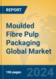 Moulded Fibre Pulp Packaging Global Market Insights 2024, Analysis and Forecast to 2029, by Manufacturers, Regions, Technology- Product Image