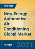 New Energy Automotive Air Conditioning Global Market Insights 2021, Analysis and Forecast to 2026, by Manufacturers, Regions, Technology, Application, Product Type- Product Image