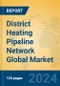 District Heating Pipeline Network Global Market Insights 2024, Analysis and Forecast to 2029, by Manufacturers, Regions, Technology, Application - Product Image