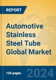 Automotive Stainless Steel Tube Global Market Insights 2024, Analysis and Forecast to 2029, by Manufacturers, Regions, Technology, Application, and Product Type- Product Image