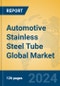Automotive Stainless Steel Tube Global Market Insights 2024, Analysis and Forecast to 2029, by Manufacturers, Regions, Technology, Application, and Product Type - Product Image