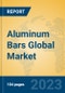 Aluminum Bars Global Market Insights 2023, Analysis and Forecast to 2028, by Manufacturers, Regions, Technology, Product Type - Product Image