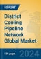 District Cooling Pipeline Network Global Market Insights 2024, Analysis and Forecast to 2029, by Manufacturers, Regions, Technology, Application - Product Image
