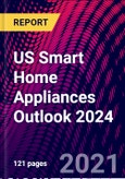 US Smart Home Appliances Outlook 2024- Product Image