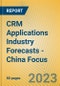 CRM Applications Industry Forecasts - China Focus - Product Image