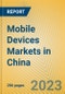 Mobile Devices Markets in China - Product Image