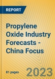 Propylene Oxide Industry Forecasts - China Focus- Product Image