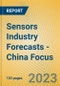 Sensors Industry Forecasts - China Focus - Product Image