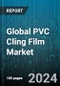Global PVC Cling Film Market by Type (Machine Film, Manual Film), Thickness (Above 20 microns, Between 10 to 15 microns, Between 15 to 20 microns), Distribution Channel, Application - Forecast 2024-2030 - Product Thumbnail Image