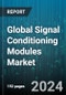 Global Signal Conditioning Modules Market by Function (Amplifying, Filtering, Linearization), Form Factor (DIN Rail or Rack Mounted Modules, Standalone or Modular Modules), Input Type, Application, End-User - Forecast 2024-2030 - Product Image