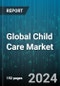 Global Child Care Market by Care Type (Backup Care, Early Care, Early Education & Daycare), Delivery (Home-based Settings, Organized Care Facilities) - Forecast 2024-2030 - Product Image