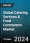 Global Catering Services & Food Contractors Market by Ownership (Chained, Standalone), Type (Off-Premises, On-Premises), End Use - Forecast 2024-2030 - Product Image