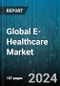 Global E-Healthcare Market by Type (Clinical Decision Support Systems, e-Prescribing, Electronic Health Records), Type of Service (Adherence Monitoring, Diagnosis Services, Monitoring Services), End-User - Forecast 2024-2030 - Product Image