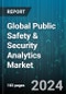 Global Public Safety & Security Analytics Market by Type (Descriptive Analytics, Predictive Analytics, Prescriptive Analytics), Component (Devices, Networks, Software & APIs), Function, Deployment, Application - Forecast 2024-2030 - Product Image