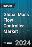 Global Mass Flow Controller Market by Flow Rate, Material, Media Type, Connectivity Technology, End-Use, Application - Forecast 2024-2030- Product Image