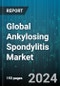 Global Ankylosing Spondylitis Market by Drug (Cimzia, Cosentyx, Enbrel), Type of Molecule (Biologics, Small Molecules), Mechanism Of Action, Route Of Administration, Dosage Forms, End User - Forecast 2024-2030 - Product Image