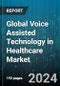 Global Voice Assisted Technology in Healthcare Market by Module (Automated Patient Outreach, Billing & Registration, Medical Equipment Support), End-User (Ambulatory Care Unit, Care Givers, Hospitals & Care Providers) - Forecast 2024-2030 - Product Thumbnail Image