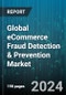 Global eCommerce Fraud Detection & Prevention Market by Fraud Type (Card Testing, Credit Card Fraud, Friendly Fraud), Organization Size (Large Enterprises, Small & Medium-sized Enterprises), Industry, Deployment - Forecast 2024-2030 - Product Thumbnail Image