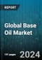 Global Base Oil Market by Type (Bio-Based Oil, Mineral Oil, Synthetic Oil), Group Type (Group I, Group II, Group III), Application - Forecast 2024-2030 - Product Thumbnail Image
