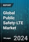 Global Public Safety-LTE Market by Infrastructure & Services (Infrastructure, Services), Application (Disaster Management, Emergency Medical Services, Firefighting Services), End User, Deployment Model - Forecast 2024-2030 - Product Image