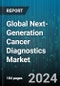 Global Next-Generation Cancer Diagnostics Market by Technology, Cancer Type, Application, Function - Forecast 2024-2030 - Product Image