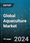 Global Aquaculture Market by Product Type (Chemicals, Equipment, Fertilizers), culture (Brackish Water, Freshwater, Marine), Production Type, Species - Forecast 2024-2030 - Product Thumbnail Image