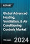 Global Advanced Heating, Ventilation, & Air Conditioning Controls Market by Implementation Type (New Construction, Retrofit), Component (Cooling Equipment, Heating Equipment, Ventilation Equipment), Application - Forecast 2024-2030 - Product Image