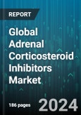 Global Adrenal Corticosteroid Inhibitors Market by Drug (Aminoglutethimide, Levoketoconazole, Metyrapone), Treatment Type (Breast Cancer, Cushing's Syndrome, Prostate Cancer), Distribution Channel, End-user - Forecast 2024-2030- Product Image