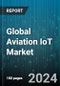 Global Aviation IoT Market by Component (Hardware, Services, Software), Application (Air Traffic Management, Aircraft Manufacturing, Airport Maintenance), End-User - Forecast 2024-2030 - Product Image