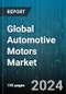 Global Automotive Motors Market by Product (DC Brushed Motor, DC Brushless Motor, Stepper Motor), Electric Vehicle (BEV, HEV, PHEV), Vehicle, Application - Forecast 2024-2030 - Product Image
