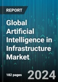 Global Artificial Intelligence in Infrastructure Market by Component (Hardware, Server Software), Technology (Deep Learning, Machine Learning), Function, Deployment, End-User - Forecast 2024-2030- Product Image