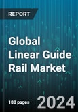 Global Linear Guide Rail Market by Type (Ball Bearing, Roller, Sliding Contact), Material (Aluminum, Bronze, Copper), Industry, Endurance - Forecast 2024-2030- Product Image