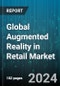 Global Augmented Reality in Retail Market by Offering (Hardware, Services, Software), Technology (Marker-Based Augmented Reality, Markerless Augmented Reality), Application, Retail Type - Forecast 2024-2030 - Product Thumbnail Image