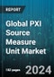 Global PXI Source Measure Unit Market by Channel (1 Channel, 2 Channel, 4 Channel), Application (Green Energy Products, LED, Nanomaterials), End-User - Forecast 2024-2030 - Product Image