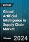 Global Artificial Intelligence in Supply Chain Market by Offering (Hardware, Services, Software), Technology (Augmented Reality, Computer Vision, Context-Aware Computing), Application, Industry - Forecast 2024-2030 - Product Image