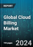 Global Cloud Billing Market by Type (Cloud Service Billing, Metered Billing, Provisioning), Provider (Cloud Service Providers, Managed Service Providers, Telecom & Communication Service Providers), Organization Size, Application, Vertical - Forecast 2024-2030- Product Image